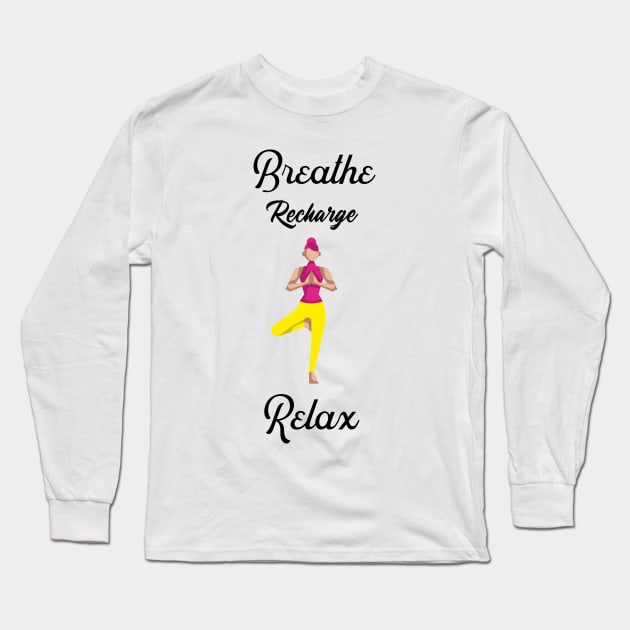 Breathe Recharge Relax Long Sleeve T-Shirt by Relaxing Positive Vibe